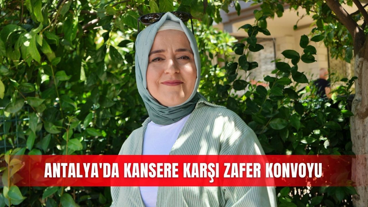 Antalya'da kansere karşı zafer konvoyu