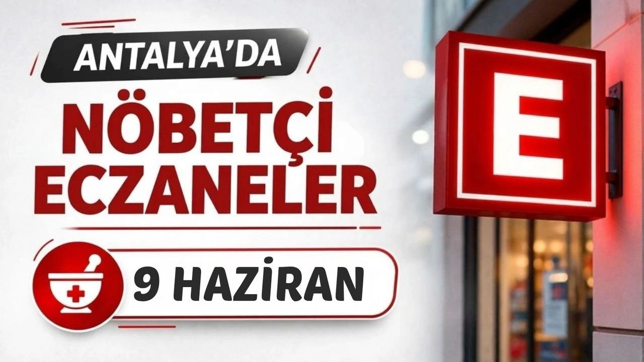 Antalya'da nöbetçi eczaneler- 9 Haziran