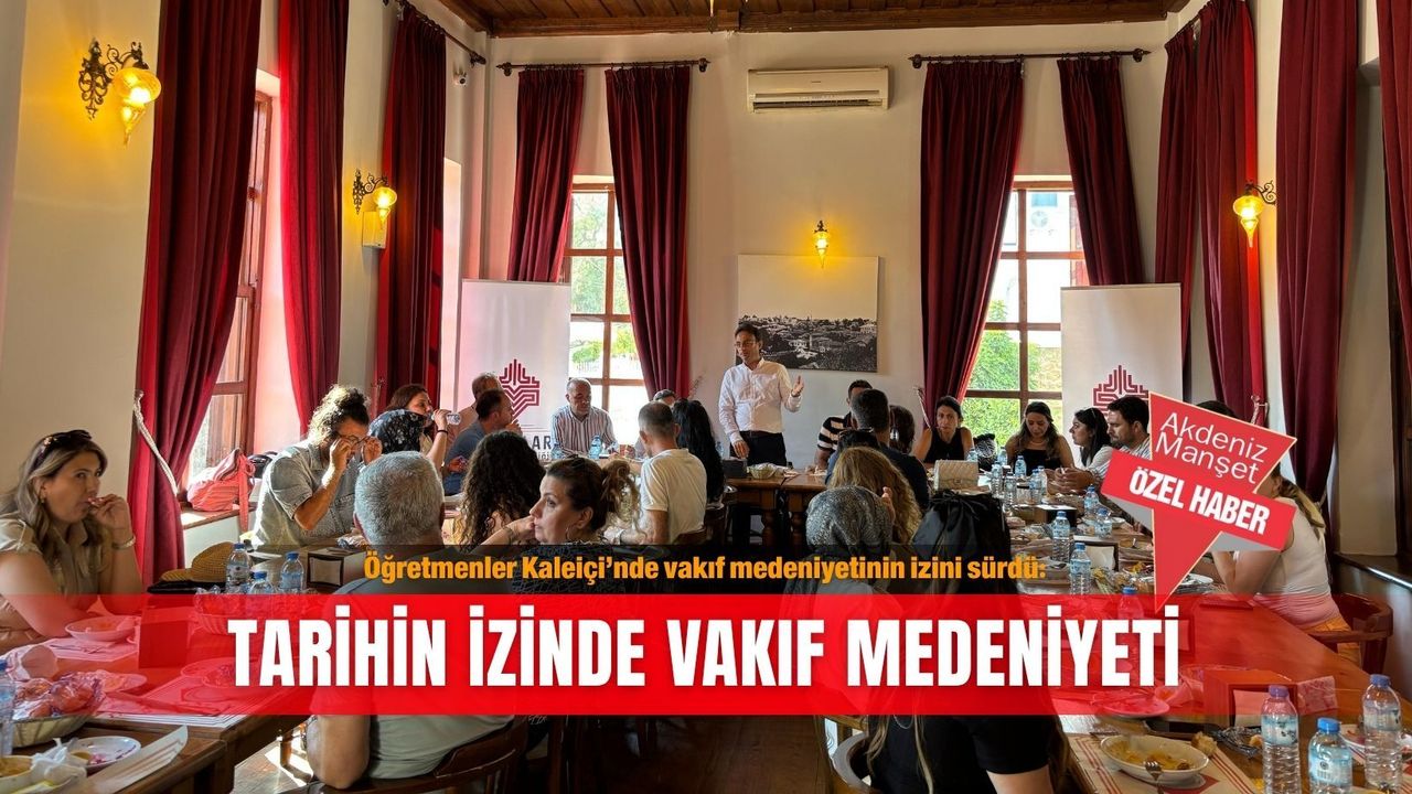 Öğretmenler Kaleiçi’nde vakıf medeniyetinin izini sürdü: Tar