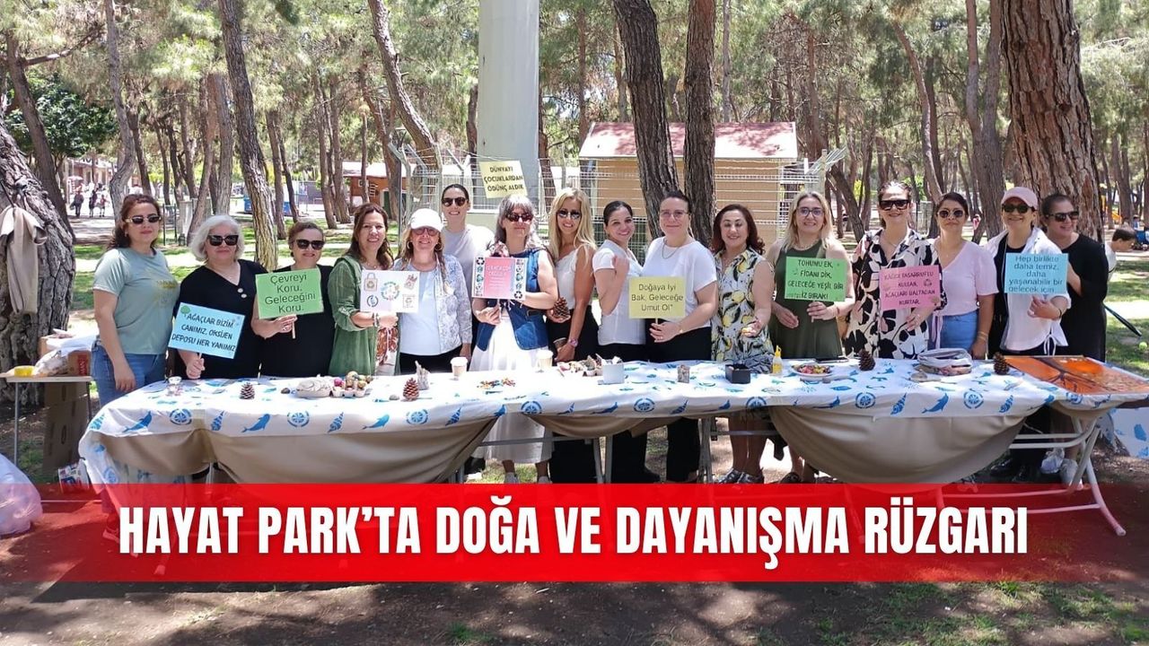 Hayat Park’ta doğa ve dayanışma rüzgarı