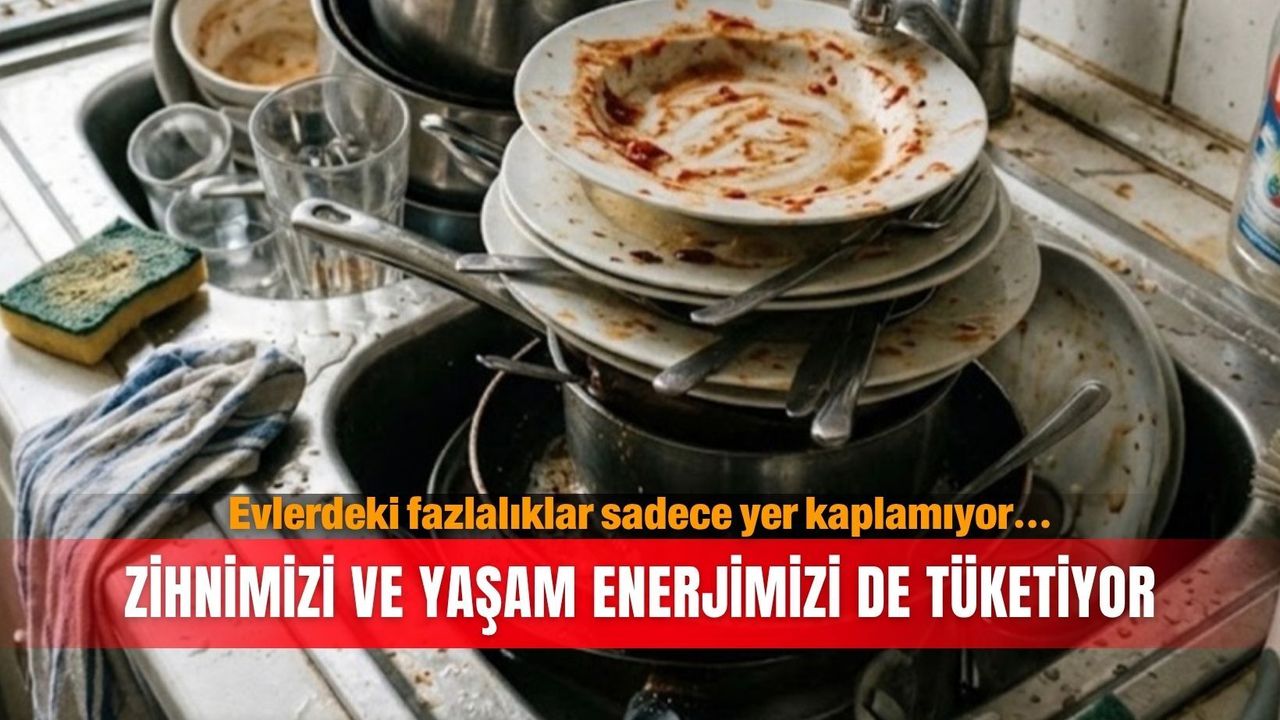 Evlerdeki fazlalıklar sadece yer kaplamıyor…Zihnimizi ve yaşam enerjimizi de tüketiyor