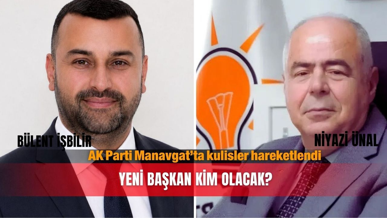 AK Parti Manavgat'ta kulisler hareketlendi: Yeni başkan kim olacak?