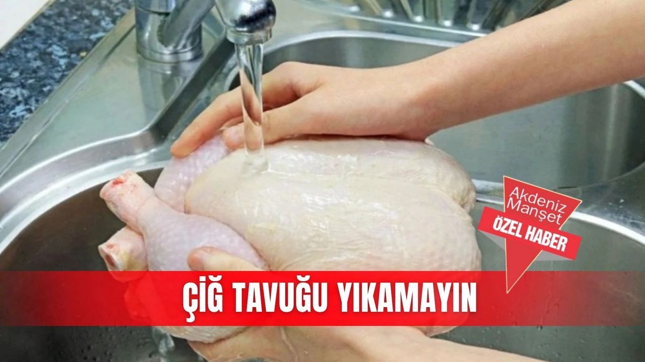 Gıda Mühendisleri Odası uyardı: Çiğ tavuğu yıkamayın