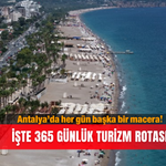 Antalya’da her gün başka bir macera! İşte 365 günlük turizm rotası