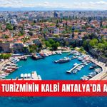 Dünya turizminin kalbi Antalya’da atacak