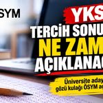 YKS tercih sonuçları ne zaman açıklanacak?