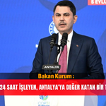 Bakan Kurum : "Burası 7 gün 24 saat işleyen, Antalya'ya değer katan bir tesis olacak"