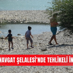 Manavgat Şelalesi’nde tehlikeli inat!