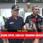 Vali Şahin: 'Aksu yangını devam ediyor, Kumluca yangınının enerjisi düşürüldü'