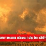 Aksu yangınına müdahale güçlükle sürüyor