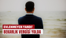 Evlenmeyen yandı! Bekarlık vergisi yolda