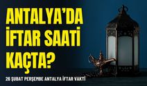 26 Şubat Perşembe Antalya iftar vakti: Antalya'da iftar saati kaçta?
