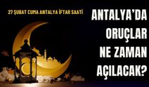 Antalya’da oruçlar ne zaman açılacak? 27 Şubat Antalya iftar vakti