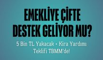 Emekliye Çifte Destek Geliyor mu? 5 Bin TL Yakacak + Kira Yardımı Teklifi TBMM’de!