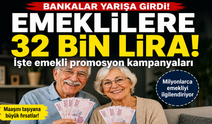 Emekliye 32 bin TL müjdesi! Bankalar promosyon yarışına girdi