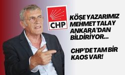 CHP'DE TAM BİR KAOS VAR