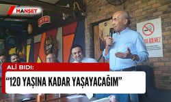 Ali Bıdı: 120 yaşına kadar yaşayacağım