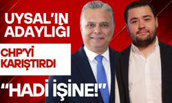 Uysal'ın adaylığı CHP'yi karıştırdı: "HADİ İŞİNE!"