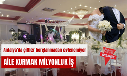 Antalya'da çiftler borçlanmadan evlenemiyor: Aile kurmak milyonluk iş