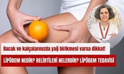 Lipödem nedir? Belirtileri nelerdir? Lipödem tedavisi