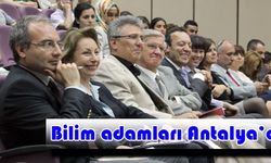 Bilim adamları Antalya’da 