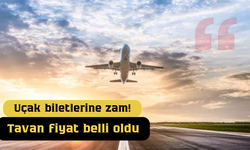 Uçak biletlerine zam! Tavan fiyat belli oldu