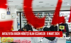 Antalya'da bugün nöbetçi olan eczaneler - 9 Mart 2024