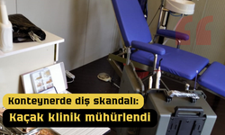 Konteynerde diş skandalı: Kaçak klinik mühürlendi