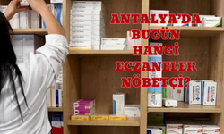 Antalya'da bugün hangi eczaneler nöbetçi?