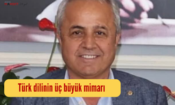 Türk dilinin üç büyük mimarı