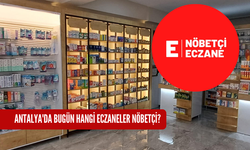Antalya'da bugün hangi eczaneler nöbetçi?
