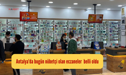 Antalya'da bugün nöbetçi olan eczaneler  belli oldu
