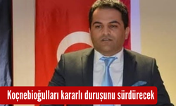 Koçnebioğulları kararlı duruşunu sürdürecek