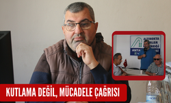 Kutlama değil, mücadele çağrısı