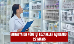 Antalya'da nöbetçi eczaneler açıklandı-22 Mayıs