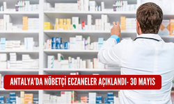 Antalya'da nöbetçi eczaneler açıklandı-30 Mayıs