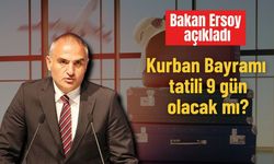 Kurban Bayramı tatili 9 gün olacak mı? Bakan Ersoy açıkladı