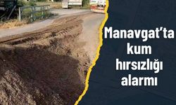 Manavgat’ta kum hırsızlığı alarmı