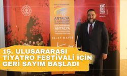 15. Ulusararası Tiyatro Festivali için geri sayım başladı