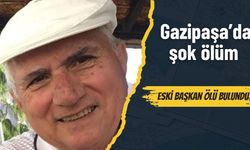 Gazipaşa’da şok ölüm: Eski başkan ölü bulundu