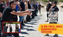 Antalya'da gerçeği aratmayan eğitim: 18 bin polis, zorlu senaryolarla eğitiliyor