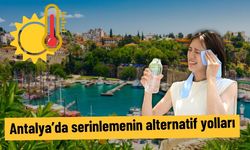 Antalya’da serinlemenin alternatif yolları