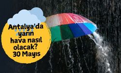 Antalya'da yarın hava nasıl olacak? 30 Mayıs Cuma
