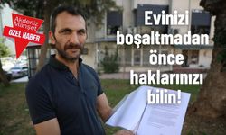 Evinizi boşaltmadan önce haklarınızı bilin!