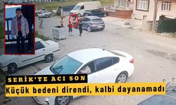 Küçük bedeni direndi, kalbi dayanamadı: Serik’te acı son