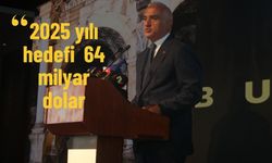 2025 yılı hedefi  64 milyar dolar