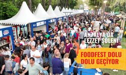 Antalya’da lezzet şöleni: FoodFest dolu dolu geçiyor