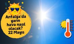 Antalya'da yarın hava nasıl olacak? 22 Mayıs Perşembe