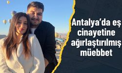 Antalya’da eş cinayetine ağırlaştırılmış müebbet