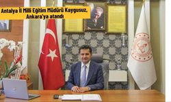 Antalya İl Milli Eğitim Müdürü Kaygusuz, Ankara'ya atandı